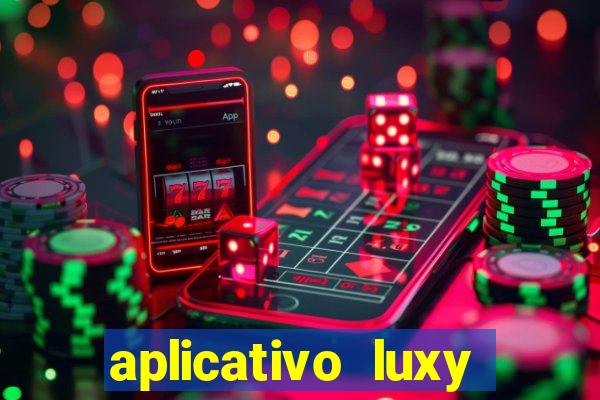 aplicativo luxy como funciona